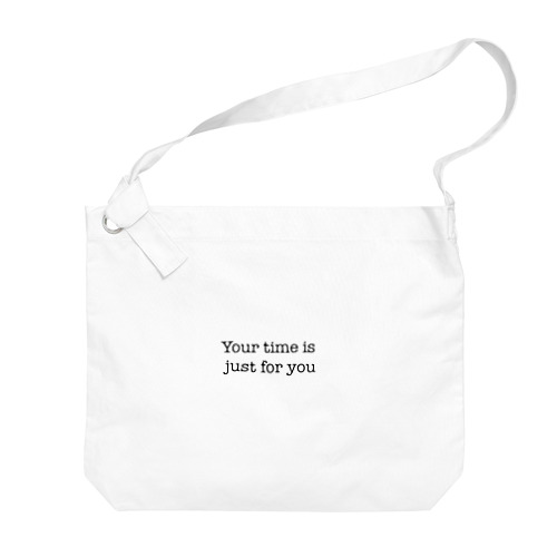 Your time is just for you Big Shoulder Bag