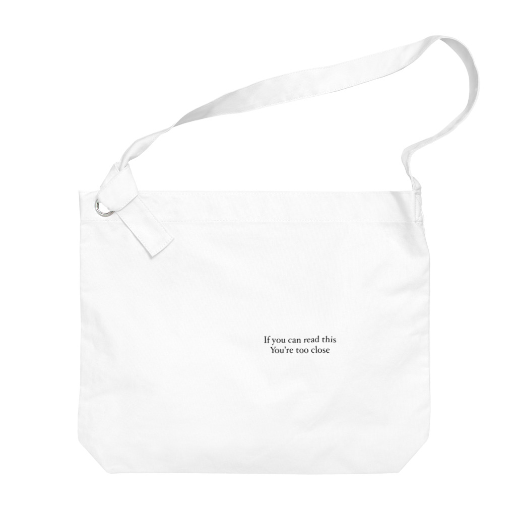 気まぐれ屋のIf you can read this you’re too close Big Shoulder Bag