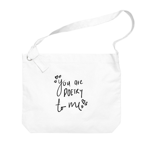 You are poetry for me. Big Shoulder Bag