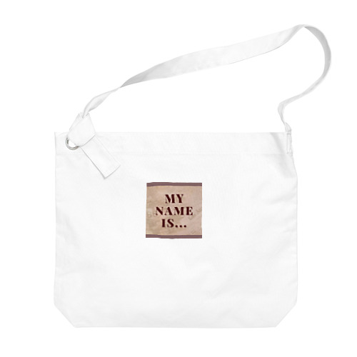 MY NAME IS. . . Big Shoulder Bag