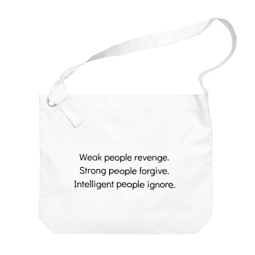 Weak people revenge. Strong people forgive. Intelligent people ignore. Big Shoulder Bag