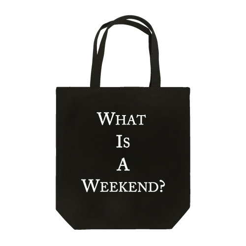 What is a weekend? WH Tote Bag