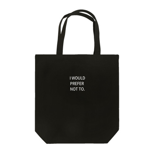 I WOULD PREFER NOT TO. Tote Bag