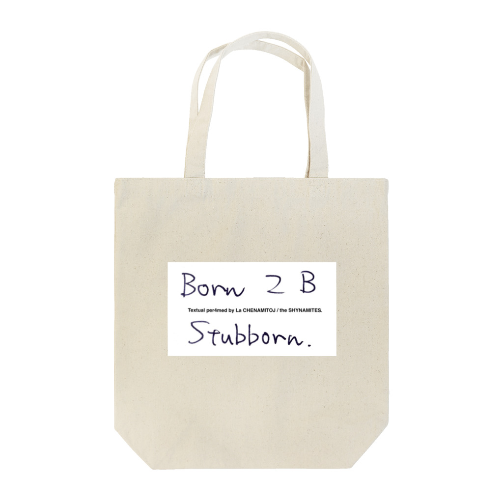 Les survenirs chaisnamiquesのBorn 2 B Stubborn. script ver. Tote Bag