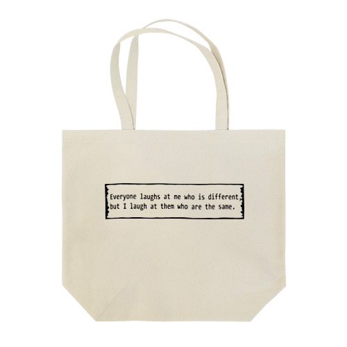 人と違う私を皆笑うが、私は人と同じ彼らを笑う。 Tote Bag