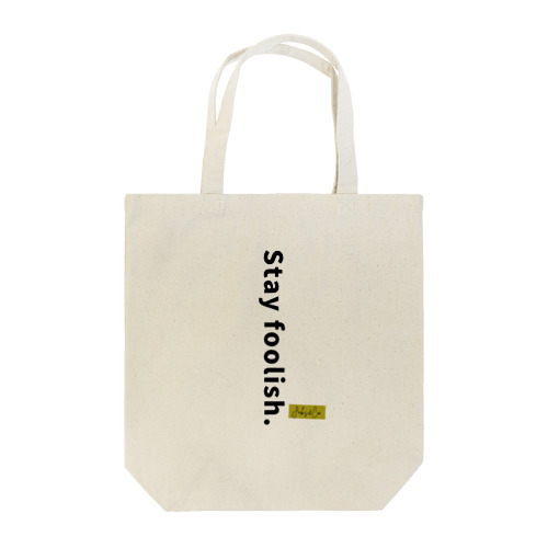 stay foolish. Tote Bag