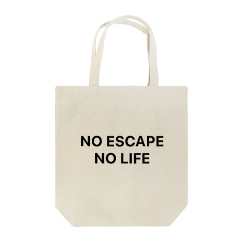 NO ESCAPE, NO LIFE（黒文字シンプル大） Tote Bag