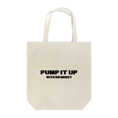 PUMP IT UP with no mercy Tote Bag