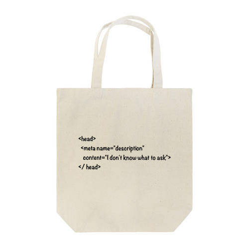 I don't know what to ask Tote Bag