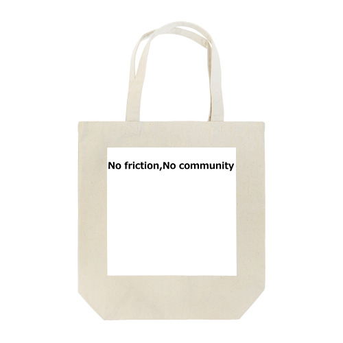 No friction,No community Tote Bag