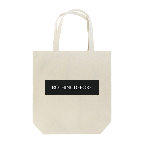 Nothing Before Tote Bag