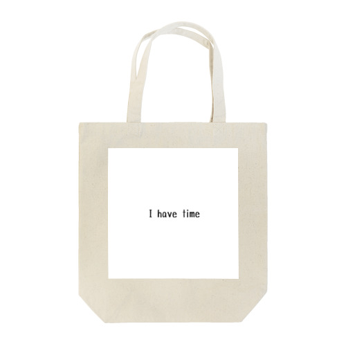 I have time Tote Bag