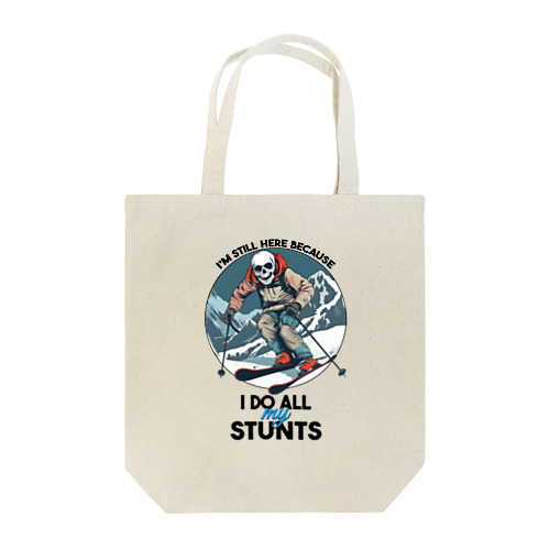 I'm Still Here Because I Do All My Stunts Tote Bag