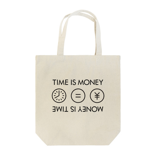 TIME IS MONEY. MONEY IS TIME. Tote Bag