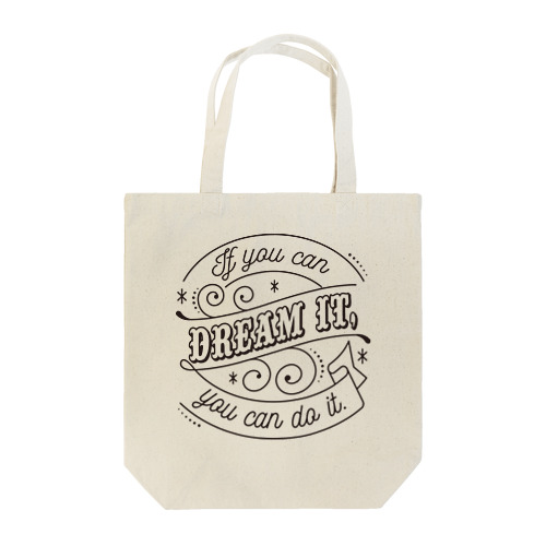 If you can dream it, you can do it. Tote Bag