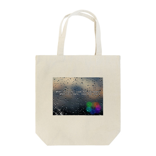 When it rains, look for rainbows; 　  When it’s dark, look for stars. Tote Bag