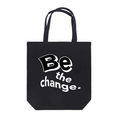 Be the change. トートバッグ