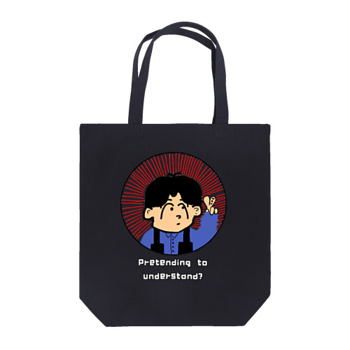 Why/Pretending to understand? Tote Bag