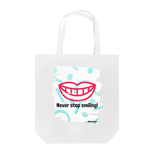 Never stop smiling! Tote Bag