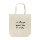 IMINfiniteのIt's always a good day for anime アニメなら毎日でもいいよね Tote Bag