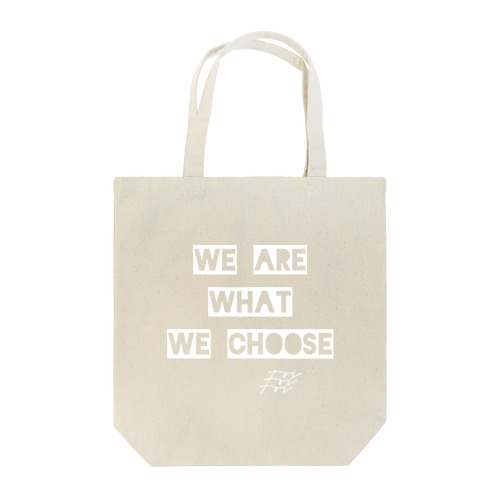 WE ARE WHAT WE CHOOSE / WHITE トートバッグ