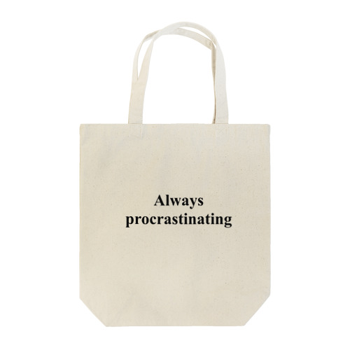 Always procrastinating シリーズ Tote Bag