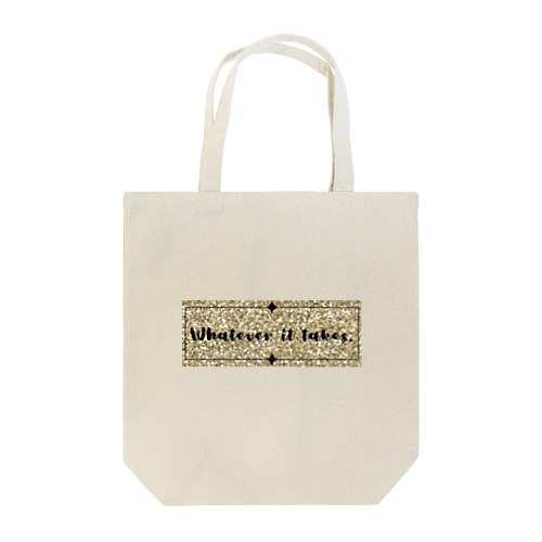 whatever it takes. Tote Bag