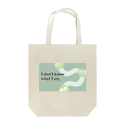 I don't know what I am Tote Bag