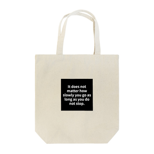 "It does not matter how slowly you go as long as you do not stop." - Confucius Tote Bag