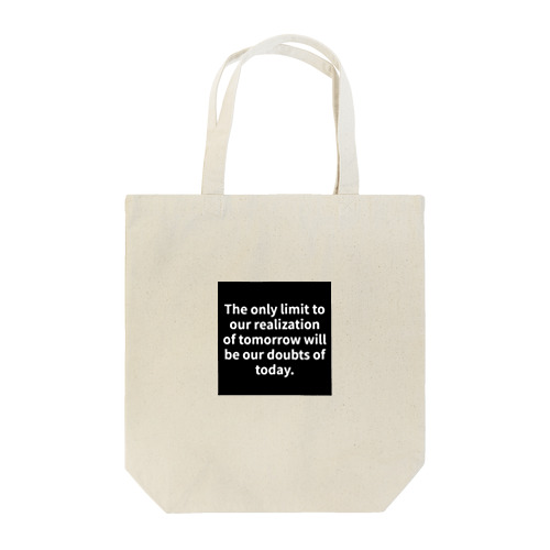 "The only limit to our realization of tomorrow will be our doubts of today." - Franklin D.  Tote Bag