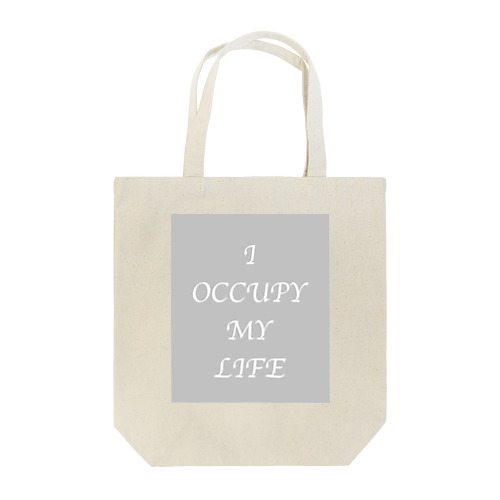 I OCCUPY MY LIFE Tote Bag