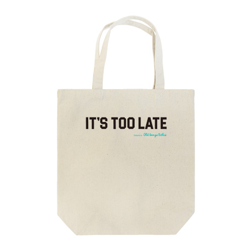 It's Too Late Tote Bag