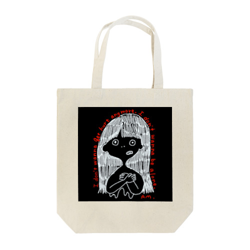 I don’t wanna get hurt anymore. I don’t wanna be alone. Tote Bag