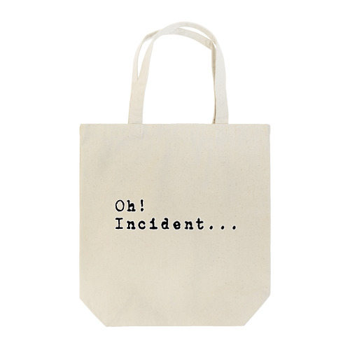 Oh! Incident... Tote Bag