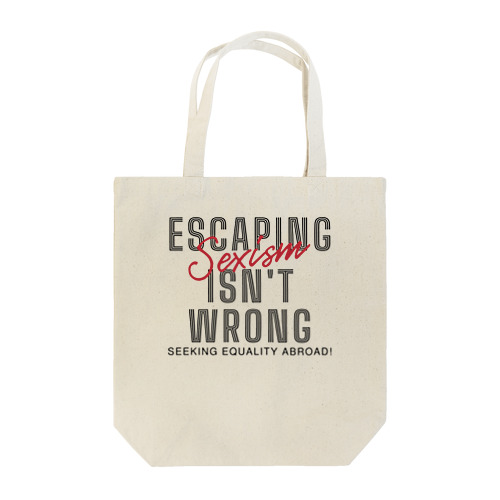Escaping Sexism Isn't Wrong: Seeking Equality Abroad! トートバッグ