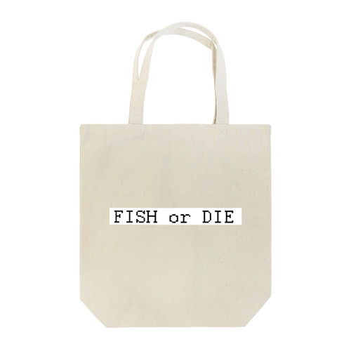 FISH OR DIE Tote Bag