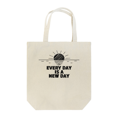 EVERY DAY IS A NEW DAY Tote Bag
