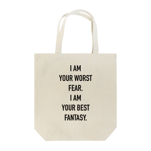 I AM YOUR WORST FEAR. I AM YOUR BEST FANTASY  Tote Bag