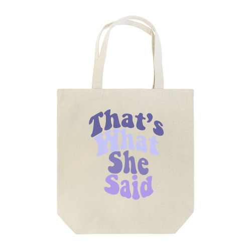 That’s what she said  Tote Bag