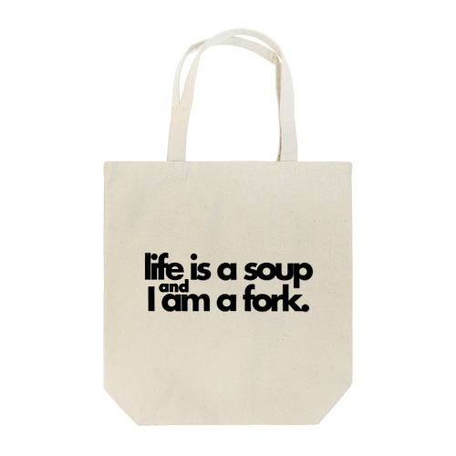life is a soup and I am a fork. Tote Bag