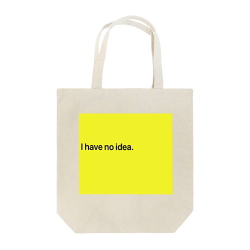 I have no idea. Tote Bag