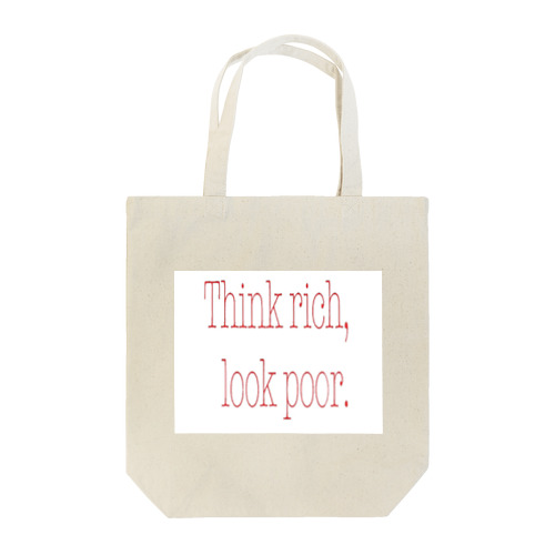 Think rich, Look poor. Tote Bag