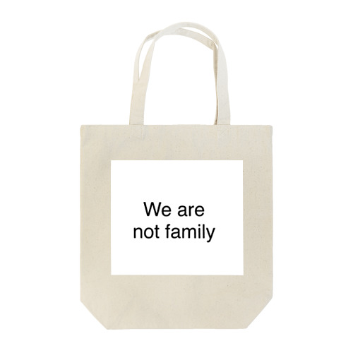 We are not family Tote Bag