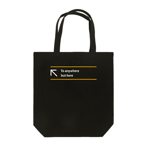 To anywhere but here（白文字） Tote Bag