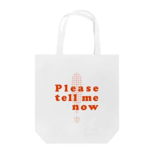 please tell me now!!!!!! Tote Bag