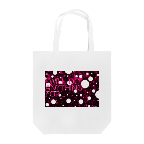 I WILL DO ANYTHING FOR ... Tote Bag