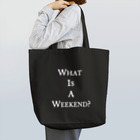 eveningculottesのWhat is a weekend? WH Tote Bag