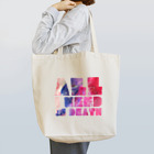 deaddy_daddyのALL I NEED IS DEATH 004 Tote Bag