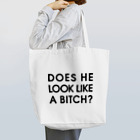 stereovisionのDOES HE LOOK LIKE A BITCH? Tote Bag